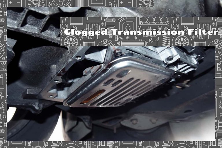 Clogged Transmission filter Symptoms, Causes, and Replacement