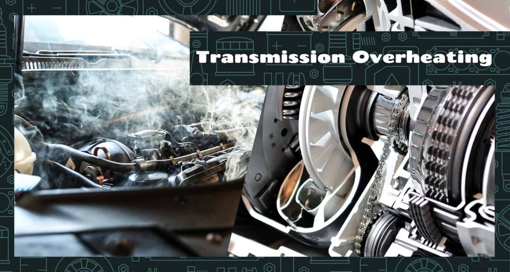 Transmission Overheating Symptoms, How To Avoid, and What to Do