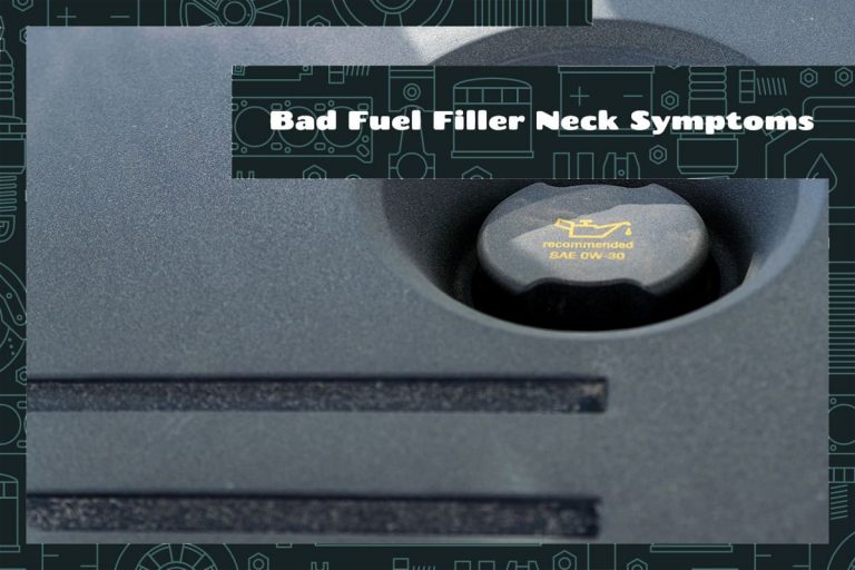 Bad Fuel Filler Neck Symptoms, Causes & Solutions Upgraded Vehicle