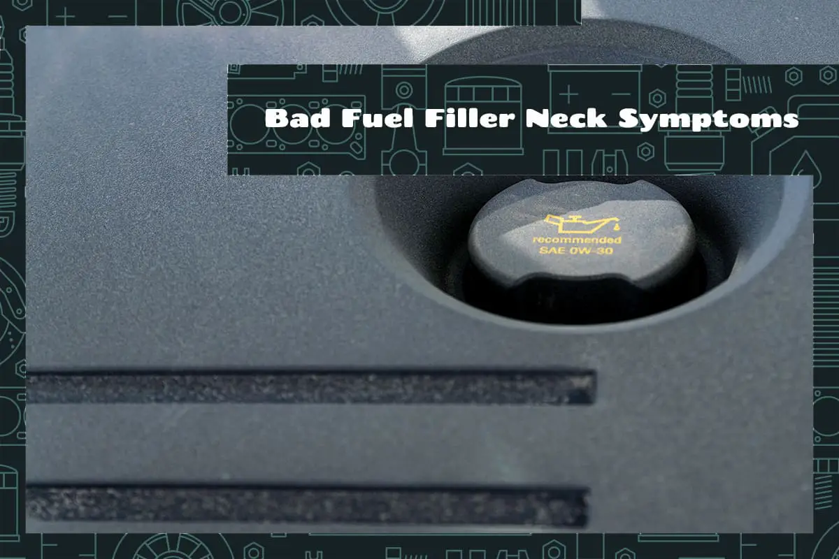 Bad Fuel Filler Neck Symptoms