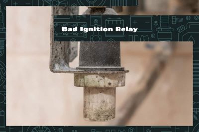 Bad Ignition Relay
