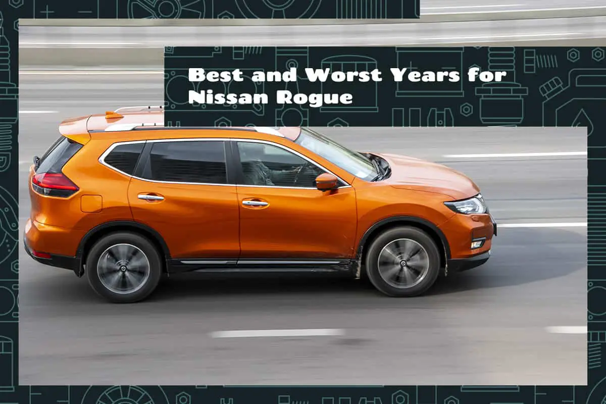 Best and Worst Years for Nissan Rogue