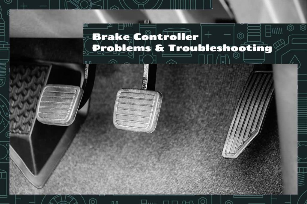 Brake Controller Problems & Troubleshooting Upgraded Vehicle