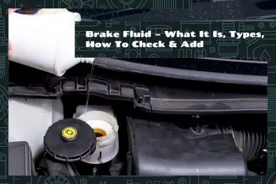 Brake Fluid What It Is Types How To Check & Add