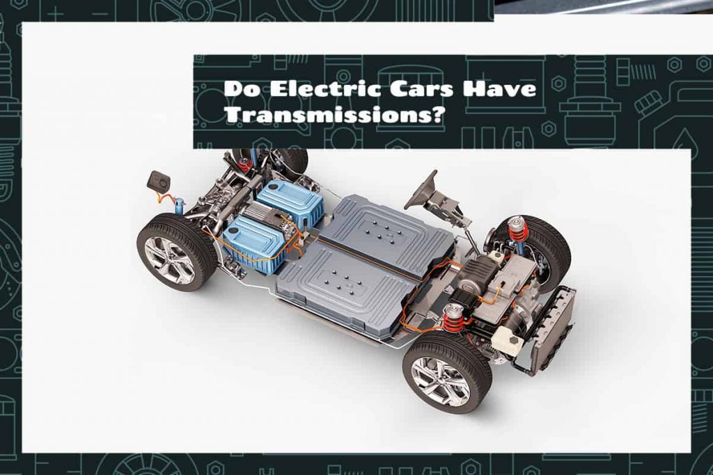 Do Electric Cars Have Transmissions? Upgraded Vehicle
