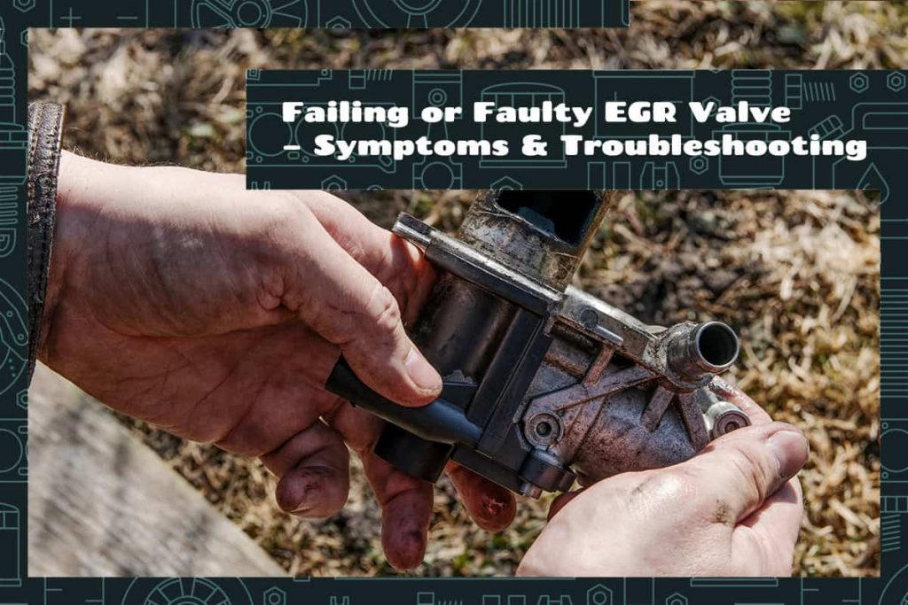 Symptom of a Failing or Faulty EGR Valve (and Troubleshooting