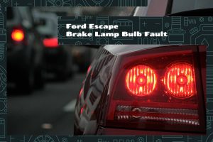 Ford Escape Brake Lamp Bulb Fault