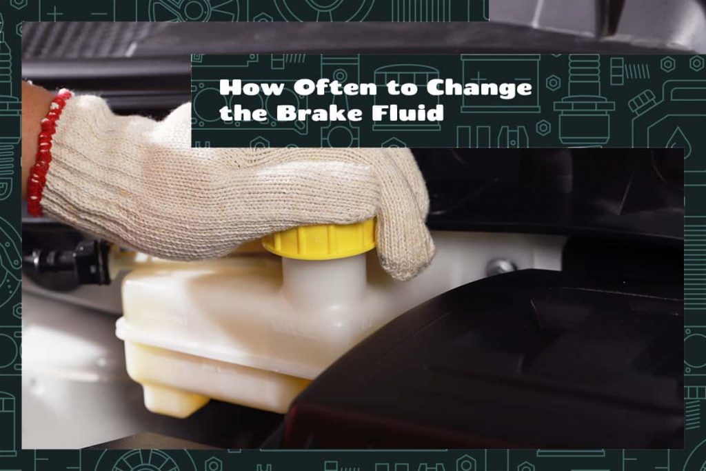 How Often to Change the Brake Fluid Upgraded Vehicle