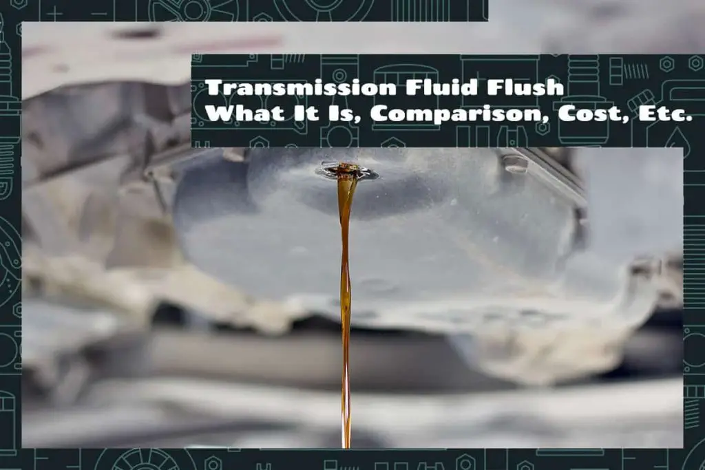 Transmission Fluid Flush What It Is, Comparison, Cost Upgraded Vehicle