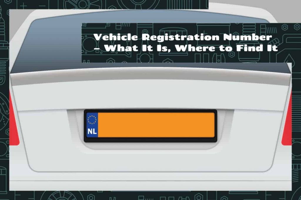 Vehicle Registration Number What It Is, Where to Find It Upgraded Vehicle