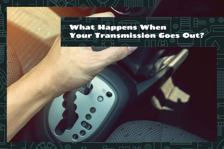 What Happens When Your Transmission Goes Out? Upgraded Vehicle