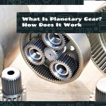 What Is Planetary Gear how Does It Work