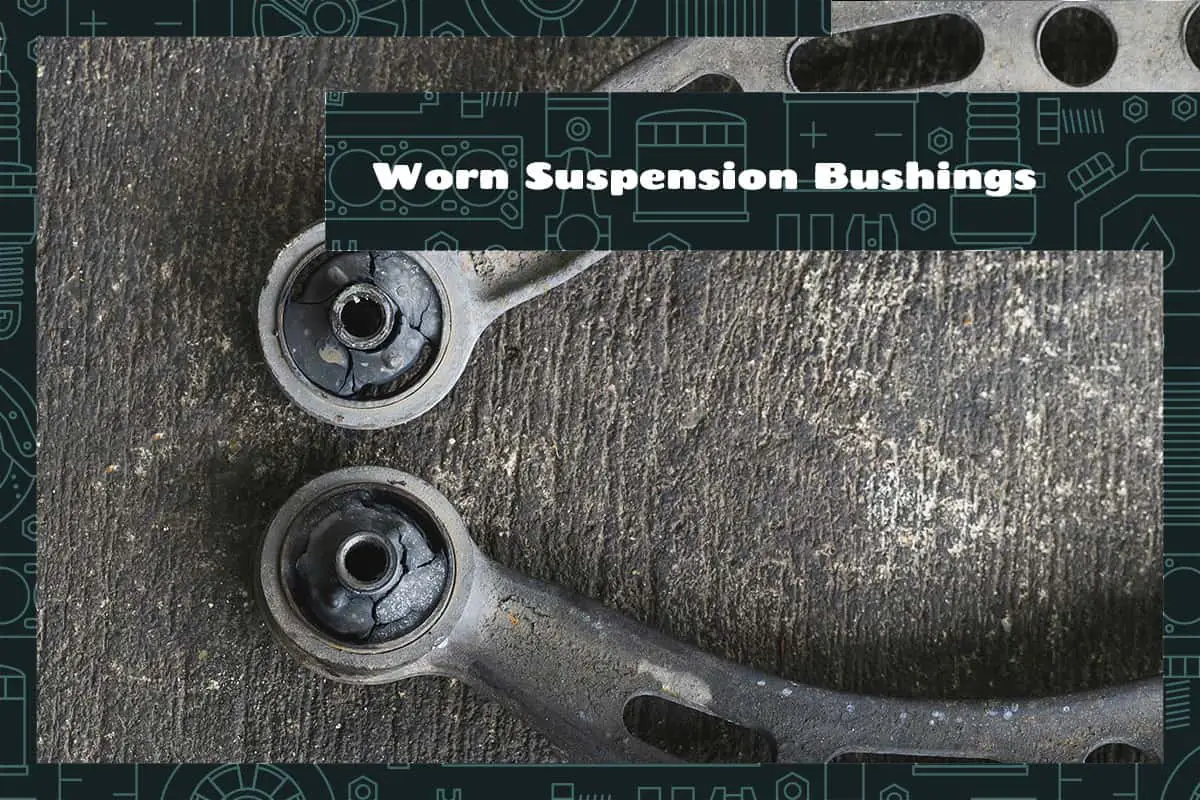 Worn Suspension Bushings