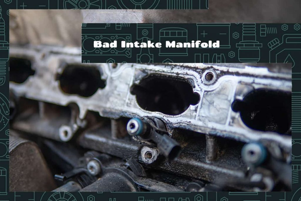 Bad Intake Manifold Symptoms, Risks, and Repairing Upgraded Vehicle