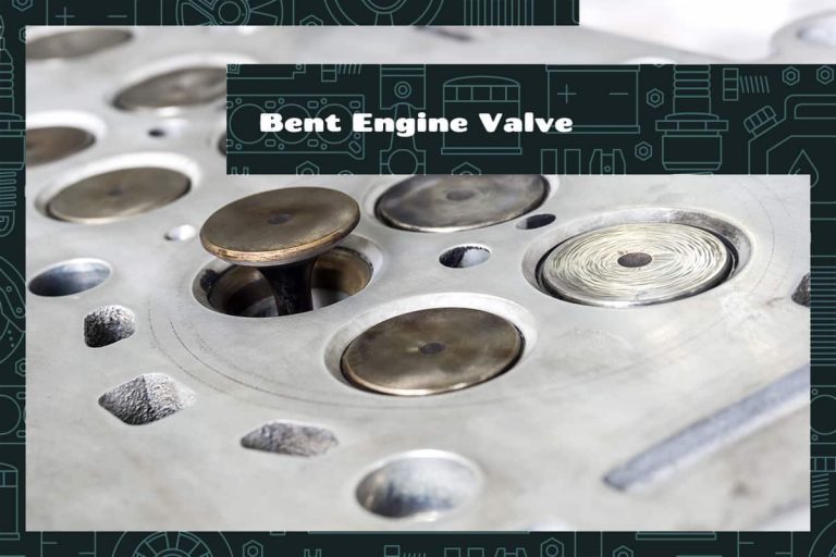 Bent Engine Valve Symptoms, Causes and What to Do Upgraded Vehicle