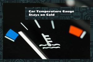 Car Temperature Gauge Stays on Cold