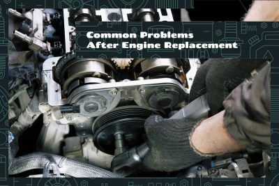 Common Problems After Engine Replacement