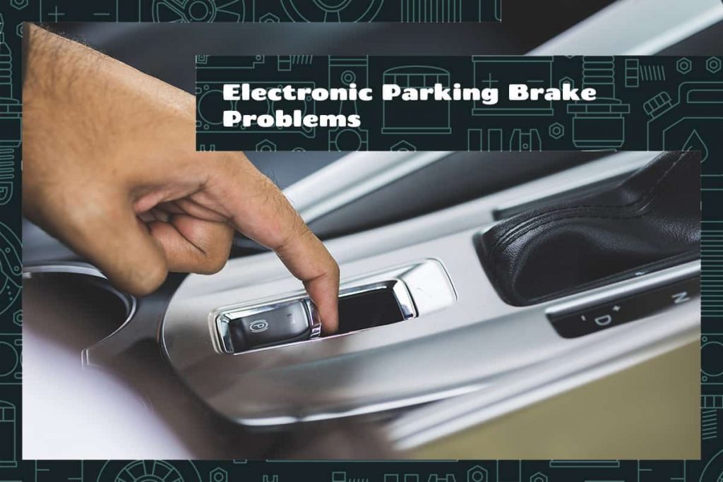Electronic Parking Brake Problems Causes & Solutions Upgraded Vehicle
