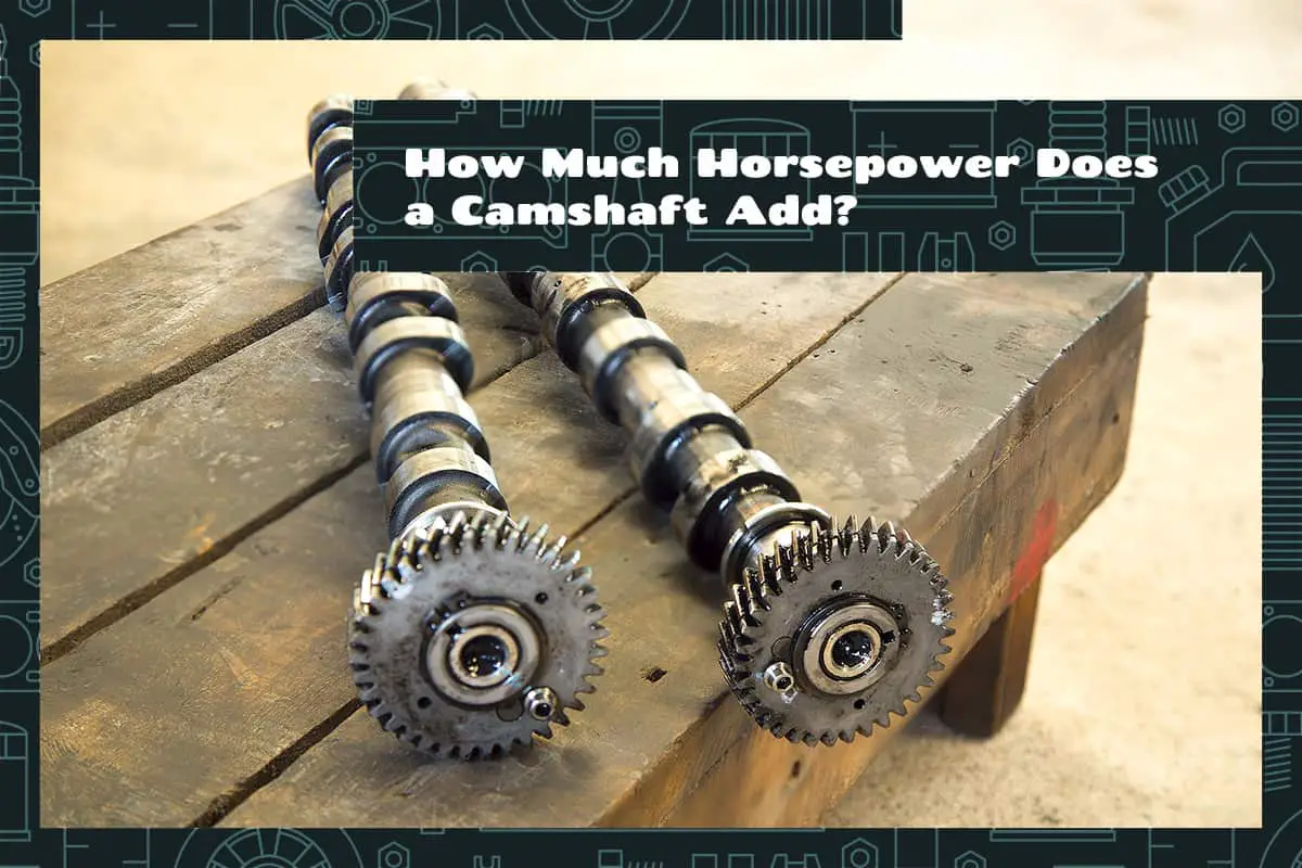 How Much Horsepower Does a Camshaft Add