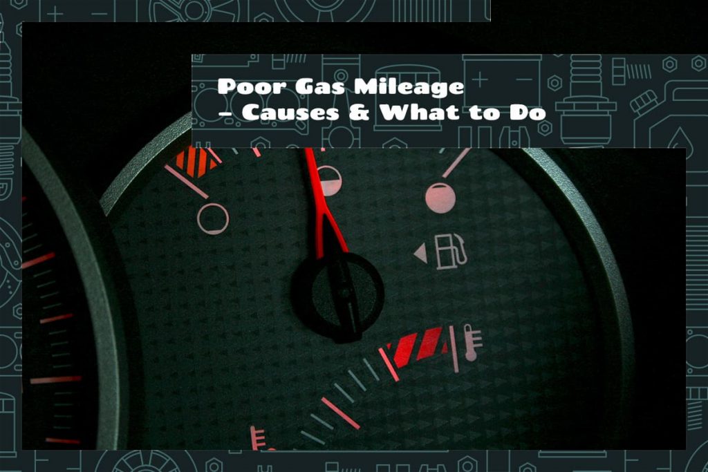 Poor Gas Mileage Causes & What to Do Upgraded Vehicle