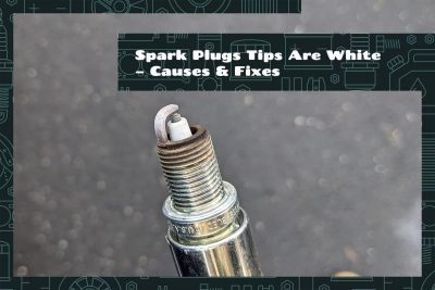 Spark Plugs Tips Are White Causes & Fixes
