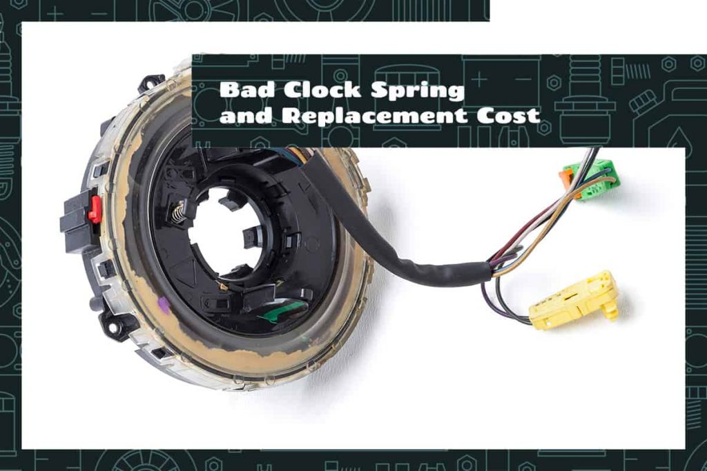 Bad Clock Spring and Replacement Cost Upgraded Vehicle