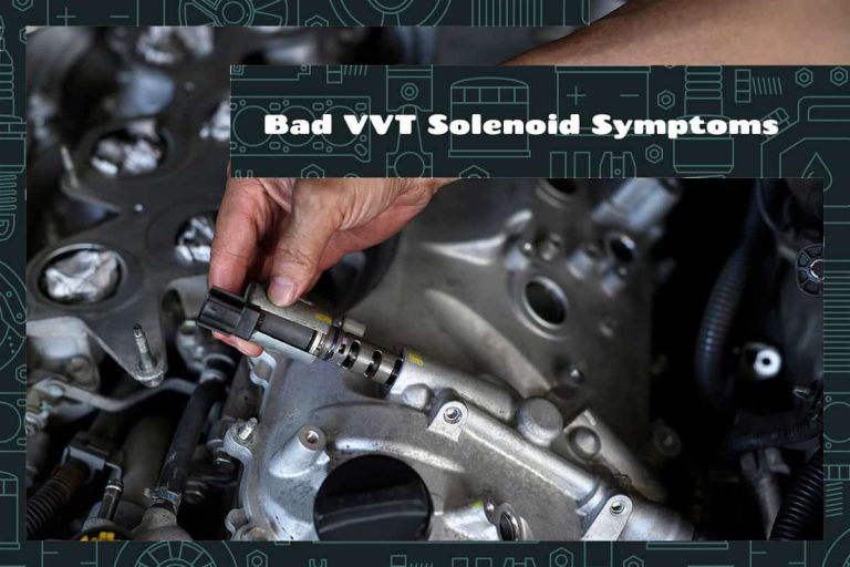 Bad VVT Solenoid Symptoms and Solutions Upgraded Vehicle
