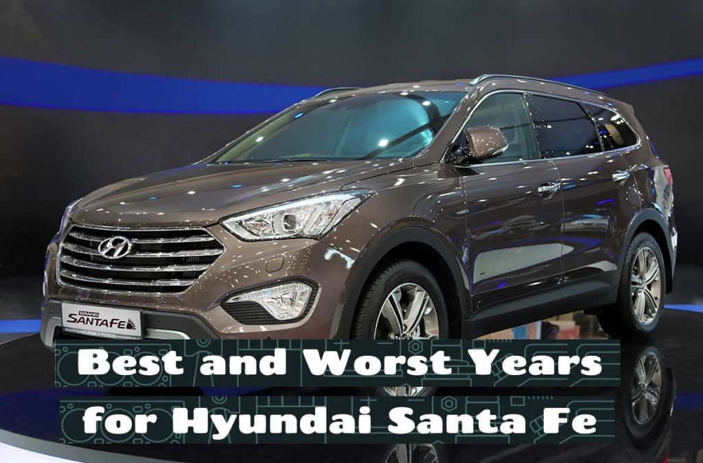 10 Best and Worst Years for Hyundai Santa Fe - Upgraded Vehicle