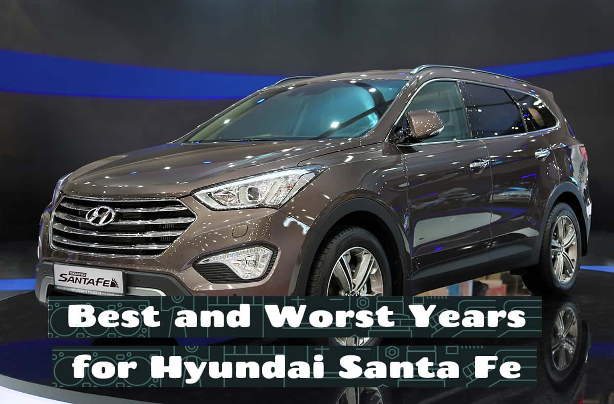 Best and Worst Years for Hyundai Santa Fe