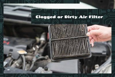 Clogged or Dirty Air Filter