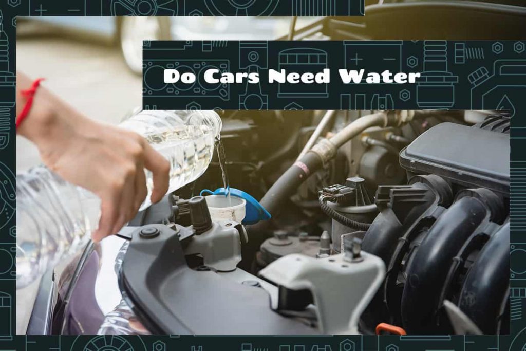 Do Cars Need Water? Upgraded Vehicle