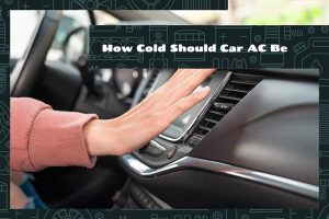How Cold Should Car AC Be