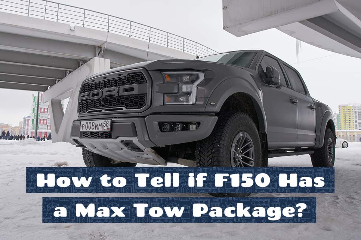 How to Tell if F150 Has a Max Tow Package