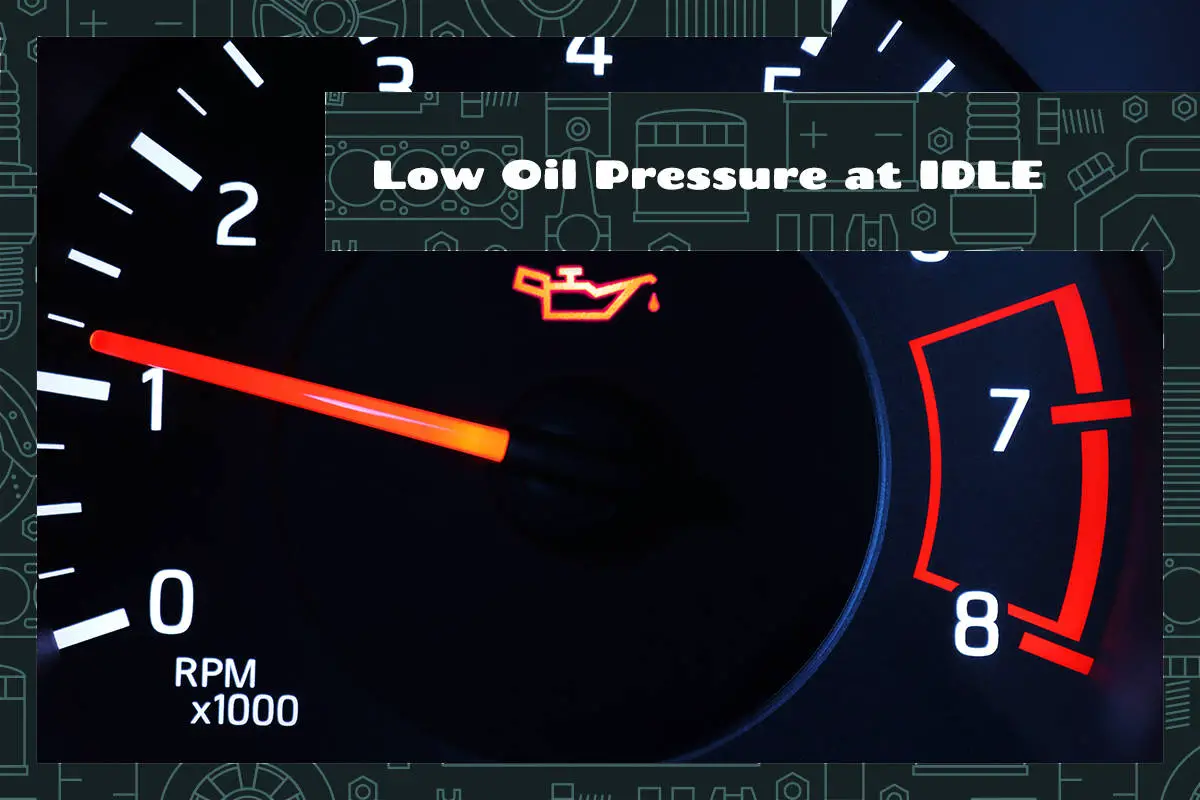 Low Oil Pressure at IDLE