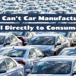 Why Can’t Car Manufacturers Sell Directly to Consumers