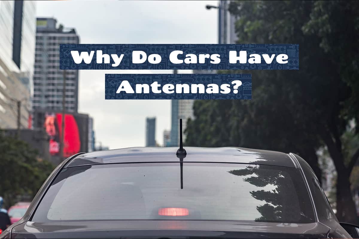 Why Do Cars Have Antennas Upgraded Vehicle