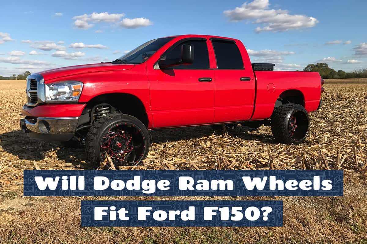 Will Dodge Ram Wheels Fit Ford F150?