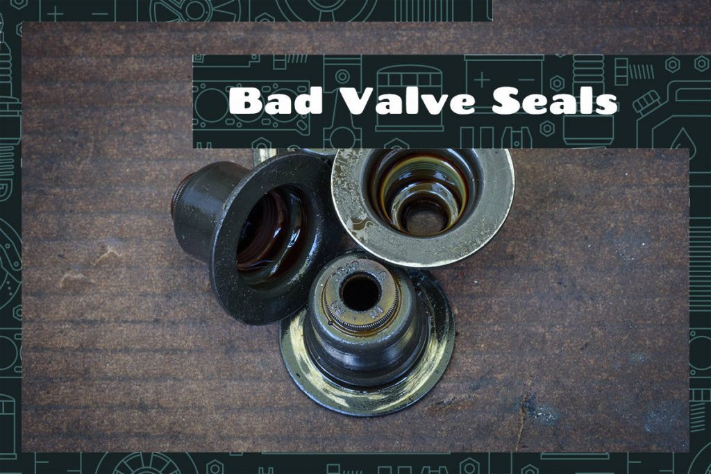 Bad Valve Seals (and Replacement Cost) Upgraded Vehicle