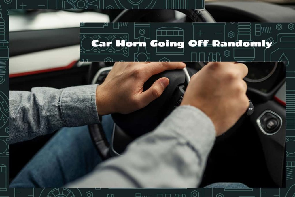 Car Horn Going Off Randomly Upgraded Vehicle