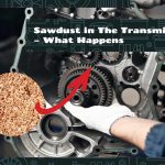 Sawdust in The Transmission – What Happens