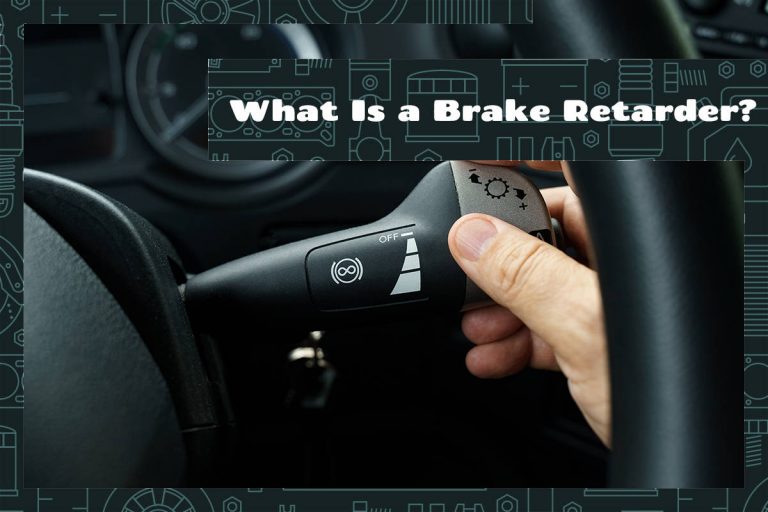 What is Brake Retarder? What Are Their Types? Upgraded Vehicle
