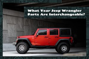 What Year Jeep Wrangler Parts Are Interchangeable