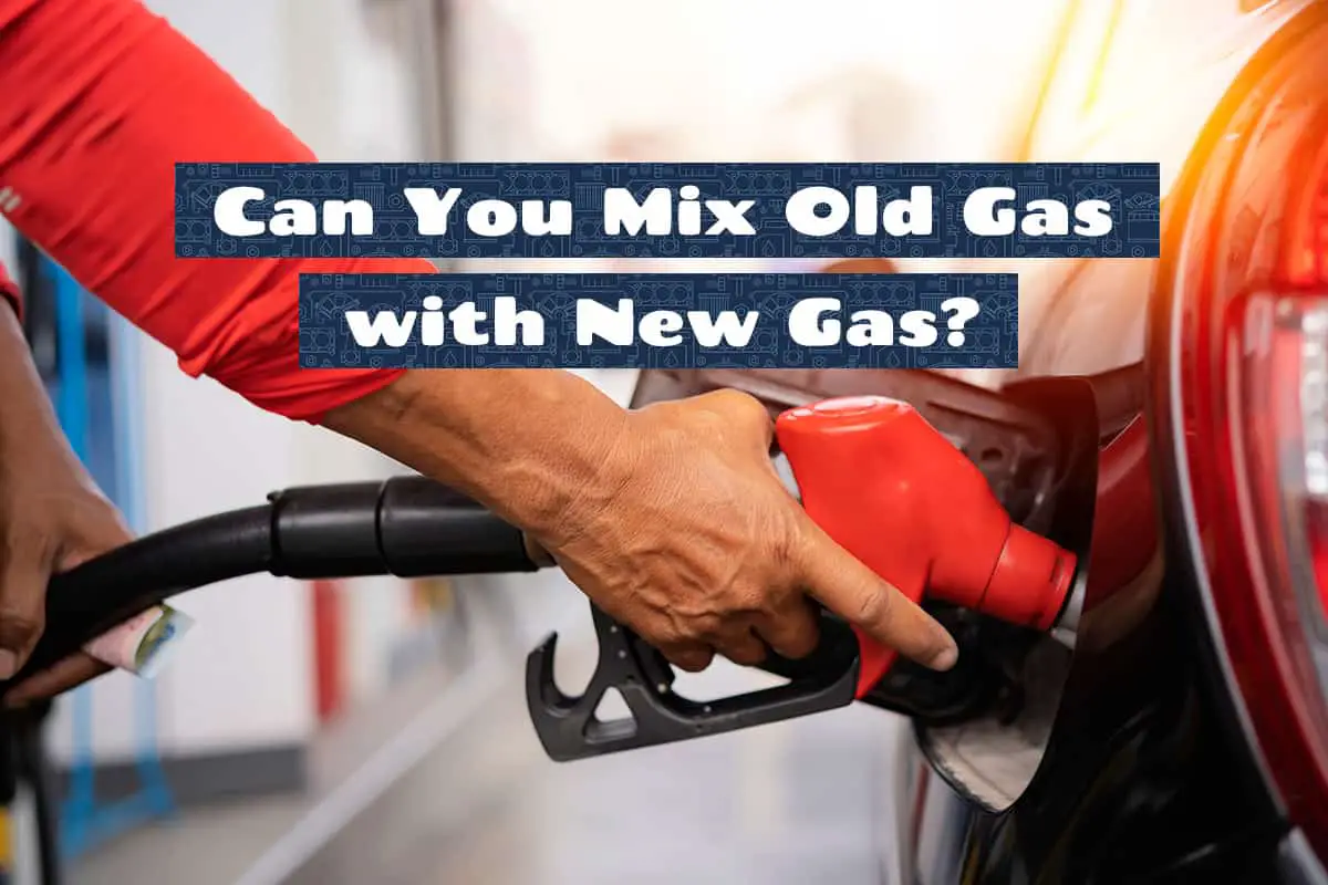 Can you mix old gas with new gas